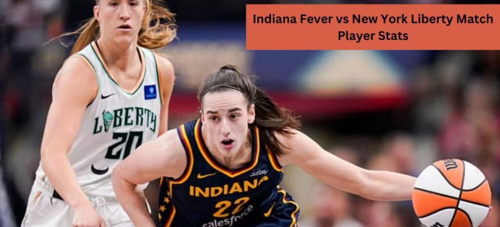 Indiana Fever vs New York Liberty Match Player Stats